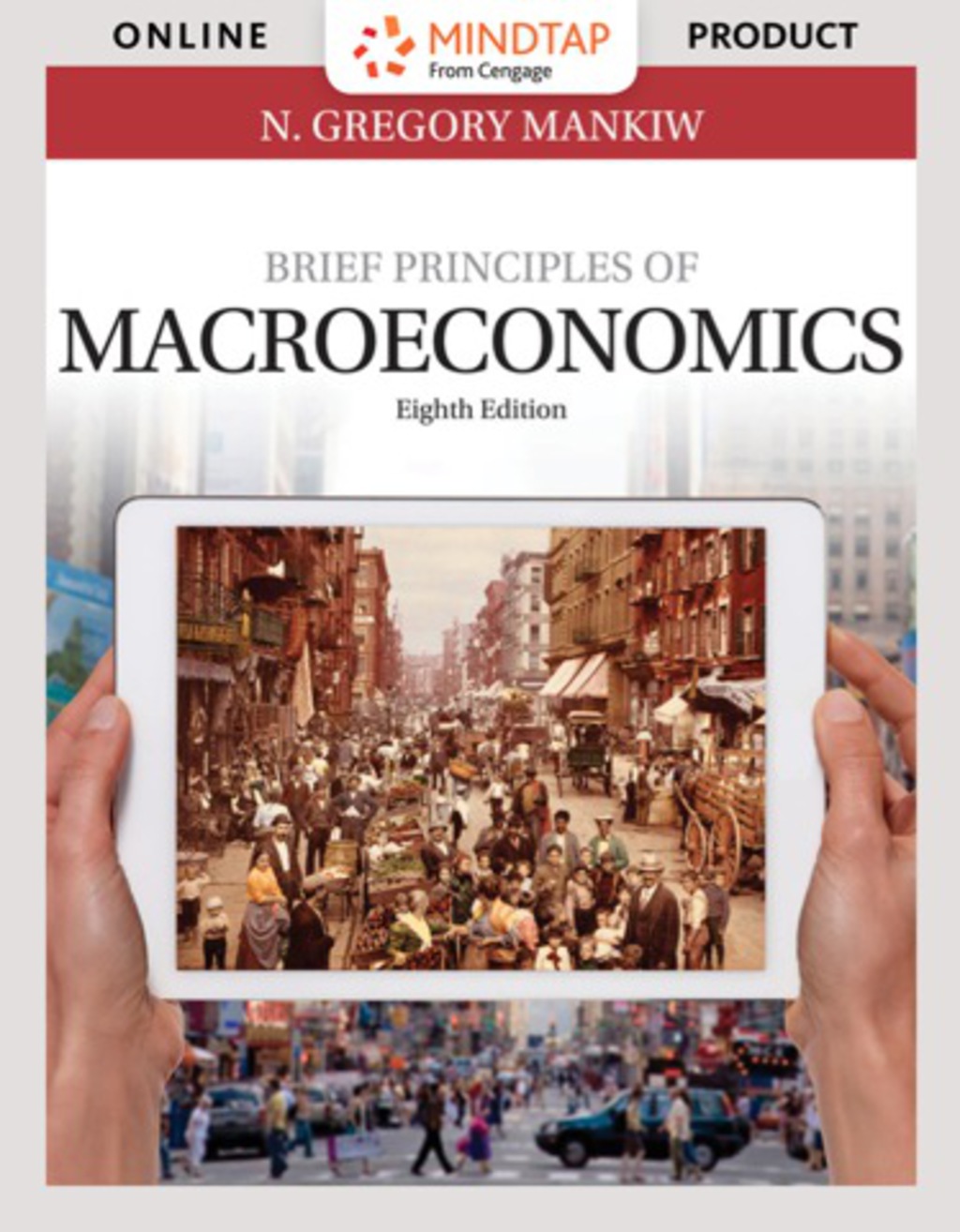 MindTap Economics for Mankiwâ€™s Brief Principles of Macroeconomics, 8th Edition, [Instant Access], 1 term (6 months) 8th Edition â€“ PDF/EPUB Version Downloadable
